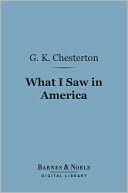 What I Saw in America (Barnes & Noble Digital Library)