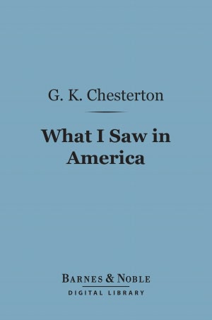 What I Saw in America (Barnes & Noble Digital Library)