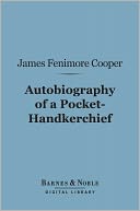 Autobiography of a Pocket Handkerchief (Barnes & Noble Digital Library)
