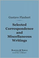 Selected Correspondence and Miscellaneous Writings (Barnes & Noble Digital Library)