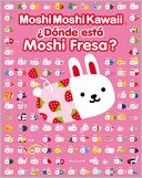 Moshi Moshi Kawaii. Donde esta Moshi Fresa?
