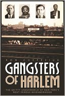 Gangsters of Harlem: The Gritty Underworld of New York's Most Famous Neighborhood