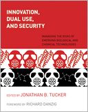 Innovation, Dual Use, and Security: Managing the Risks of Emerging Biological and Chemical Technologies