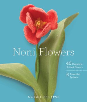 Download books pdf free online Noni Flowers: 40 Exquisite Knitted Flowers 