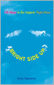 Bright Side Up: 100 Ways to Be Happier Right Now