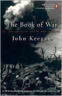 The Book of War: 25 Centuries of Great War Writing