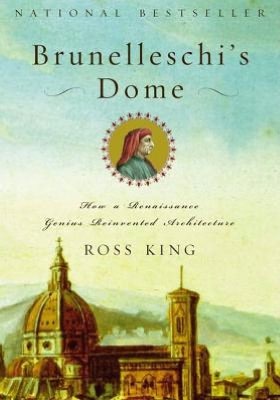 Brunelleschi's Dome: How a Renaissance Genius Reinvented Architecture