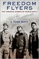 Freedom Flyers: The Tuskegee Airmen of World War II