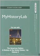 NEW MyHistoryLab Student Access Code Card for The American Nation, Volume 2 (standalone)