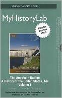 NEW MyHistoryLab with Pearson eText Student Access Code Card for The American Nation, Volume 1 (standalone)