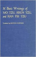 Basic Writings of Mo Tzu, Hsun Tzu, and Han Fei Tzu