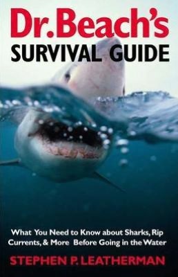 Dr. Beach's Survival Guide: What You Need to Know about Sharks, Rip Currents, and More before Going in the Water