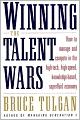 Winning the Talent Wars: How to Manage and Compete in the High-Tech, High-Speed, Knowledge-Based, Superfluid Economy
