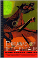 Dreams of the Centaur
