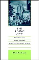 Living City: How America's Cities Are Being Revitalized by Thinking Small in a Big Way