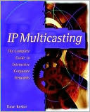 download IP Multicasting : The Complete Guide to Interactive Corporate Networks book