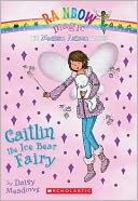 Caitlin the Ice Bear Fairy (Magical Animal Fairies Series #7)