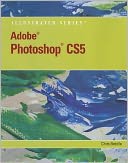 Adobe Photoshop CS5 Illustrated (Book Only)