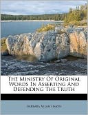 The Ministry Of Original Words In Asserting And Defending The Truth