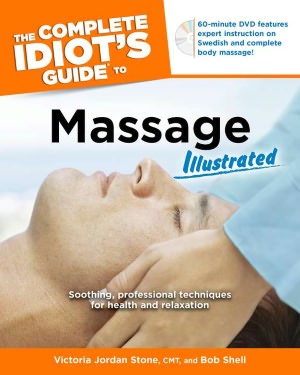 The Complete Idiot's Guide to Massage Illustrated