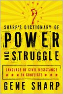Sharp's Dictionary of Power and Struggle: Language of Civil Resistance in Conflicts