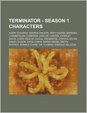Terminator - Season 1 Characters: Agent Stewart, Andrea Walker, Andy Goode, Barbara Chamberlain, Cameron, Carlos, Carter, Charley Dixon, Cheri Westin,