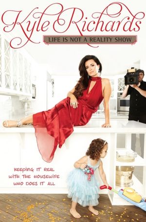 Life Is Not a Reality Show: Keeping It Real with the Housewife Who Does It All