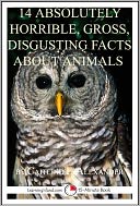14 Absolutely Horrible, Gross, Disgusting Facts About Animals by Caitlind Alexander: NOOK Book Cover