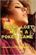 Daddy Lost Me In A Poker Game