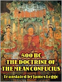500 BC THE DOCTRINE OF THE MEAN CONFUCIUS