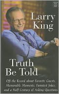 Truth Be Told : Off the Record About Favorite Guests, Memorable Moements, Funniest Jokes, and Half Century of Asking Questions