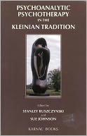 Psychoanalytic Psychotherapy in the Kleinian Tradition