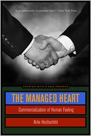 The Managed Heart: Commercialization of Human Feeling, Updated with a New Preface