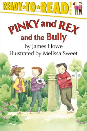 Pinky And Rex And The Bully: Ready-To-Read Level 3