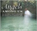 The Angels Among Us: Incredible photographs of Angels in everyday life