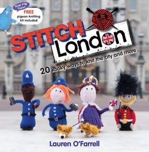 Stitch London: 20 kooky ways to knit the city and more