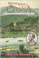 River Road to China: The Search for the Source of the Mekong, 1866-73