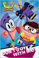 Don't Toy with Me! (Fanboy and Chum Chum Series)