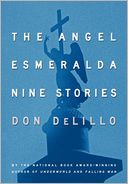 The Angel Esmeralda: Nine Stories