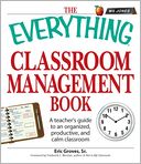 The Everything Classroom Management Book: A teacher's guide to an organized, productive, and calm classroom