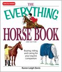 The Everything Horse Book: Buying, riding, and caring for your equine companion