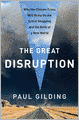 The Great Disruption: Why the Climate Crisis Will Bring On the End of Shopping and the Birth of a New World