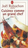 Cuisinez Comme un Grand Chef, Tome 1