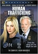 Human Trafficking starring Mira Sorvino and Donald Sutherland