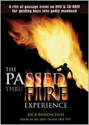 The Passed Thru Fire Experience: Guiding Boys into Godly Manhood