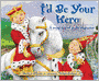 I'd Be Your Hero: A Royal Tale of Godly Character