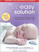 download The Sleepeasy Solution : The Exhausted Parent's Guide to Getting Your Child to Sleep from Birth to Age 5 book