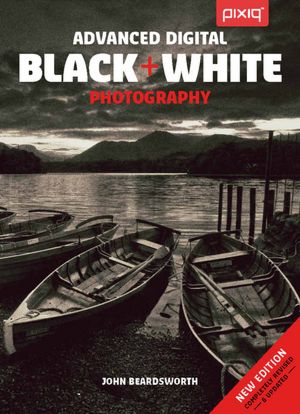 Advanced Digital Black & White Photography