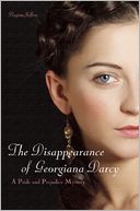 The Disappearance of Georgiana Darcy: A Pride and Prejudice Mystery