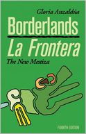 Borderlands / La Frontera: The New Mestiza